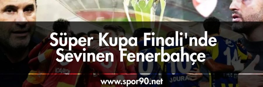 Süper Kupa Finali'nde Sevinen Fenerbahçe - spor90