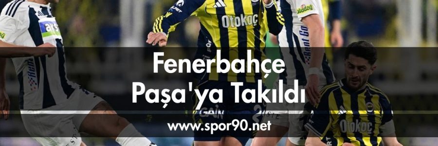fenerbahce-pasa-ya-takildi-spor90