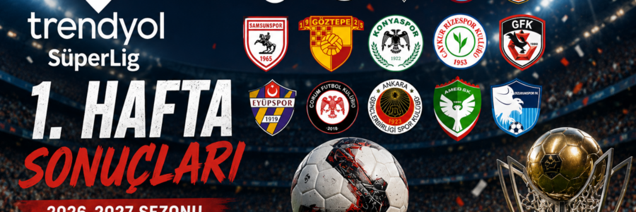 Trendyol Süper Lig 1. hafta sonuçları 2026 2027