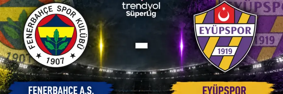 Fenerbahçe Eyüpspor Kadıköy Süper Lig 6. hafta maçı