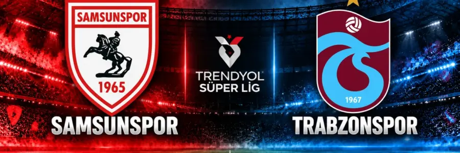 Samsunspor Trabzonspor maçı 2026 Trendyol Süper Lig Karadeniz karşılaşması